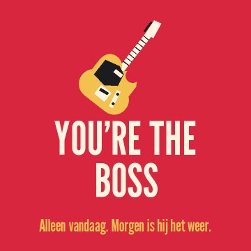 You’re the Boss. Alleen vandaag. Morgen is hij het weer.