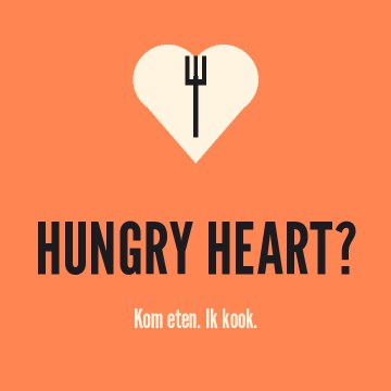 Hungry heart?. Kom eten. Ik kook.