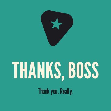 Thanks, Boss. Thank you. Really.